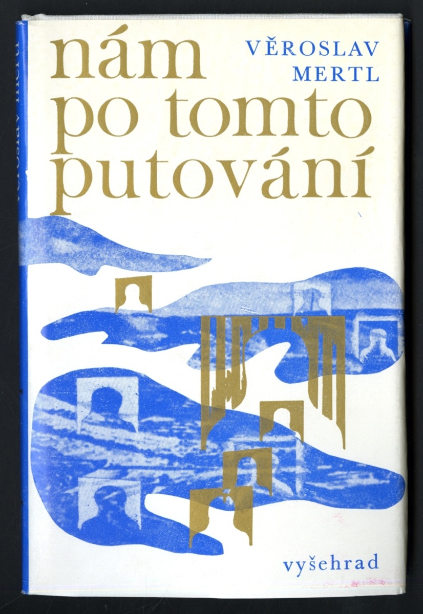 Obrázek. Přebal. Mertl, Věroslav: Nám po tomto putování. Praha: Vyšehrad, 1974.
